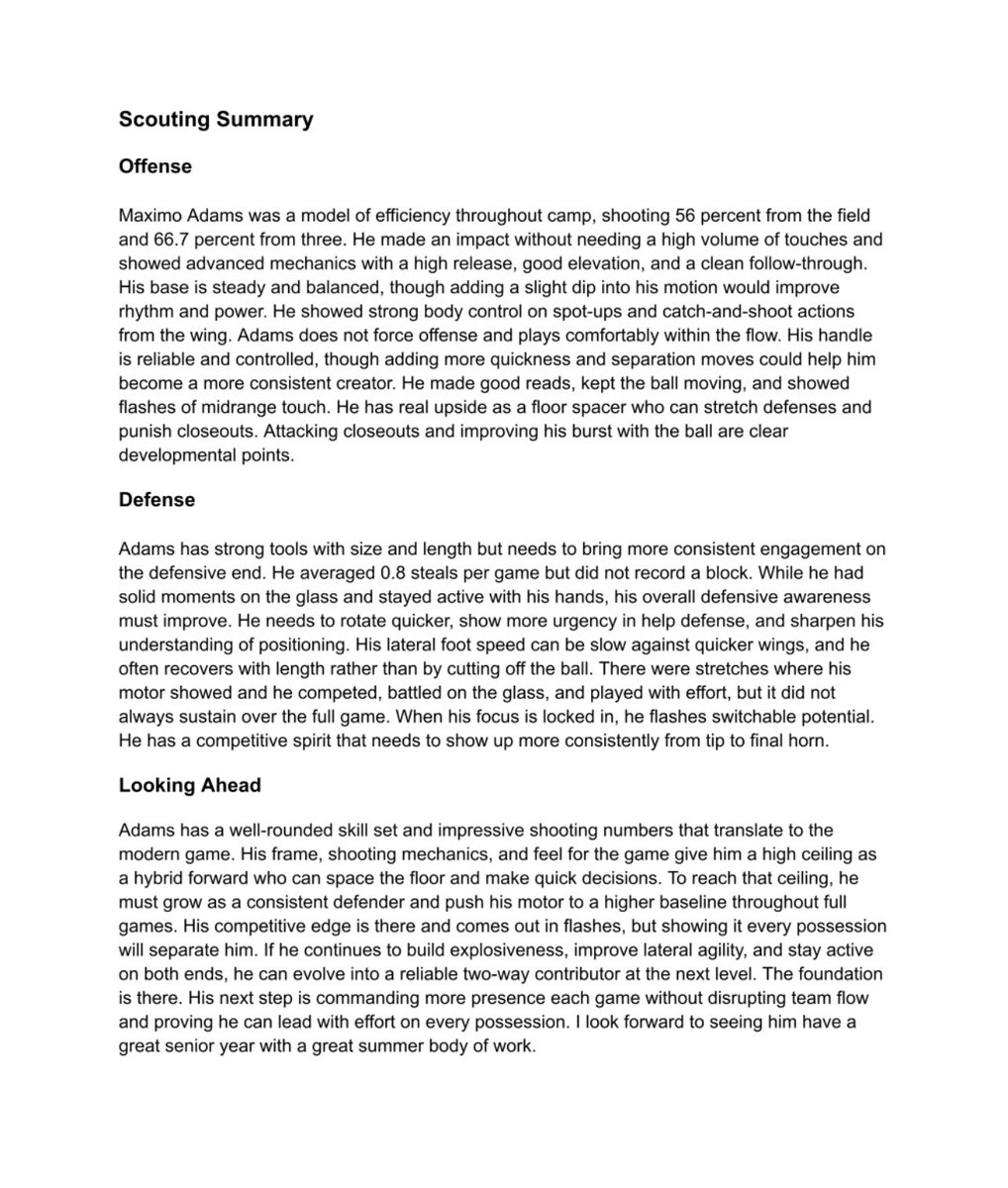 2025 Pangos Prospects - Scouting Report: Maximo Adams

6’7 forward with major upside. Face-up scoring tools, and real mismatch potential. Showed flashes of three-level touch and versatility. Full breakdown below. 

Scout: Michael Hayon (<a href="/michaelhayon/">Mike Hayon</a>)

<a href="/KaelenSBrown/">KB</a>
