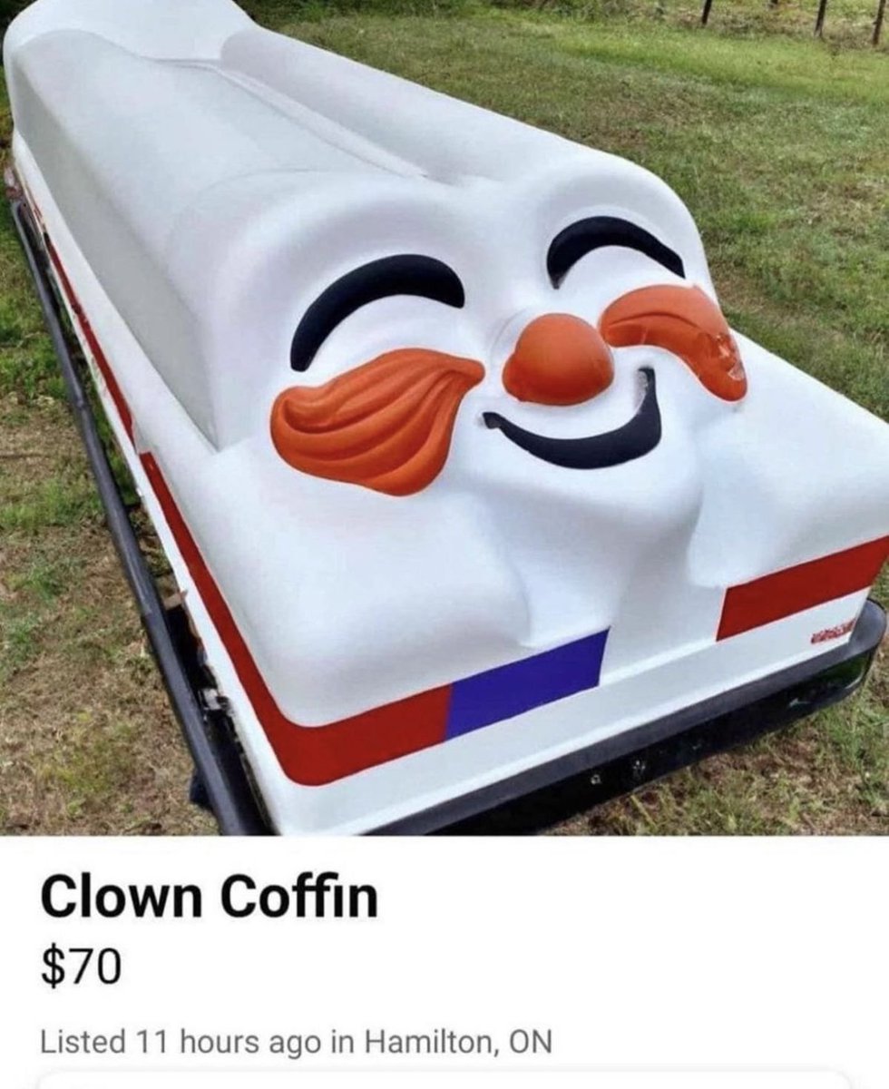 When I die, bury me in the clown coffin because my life was a joke