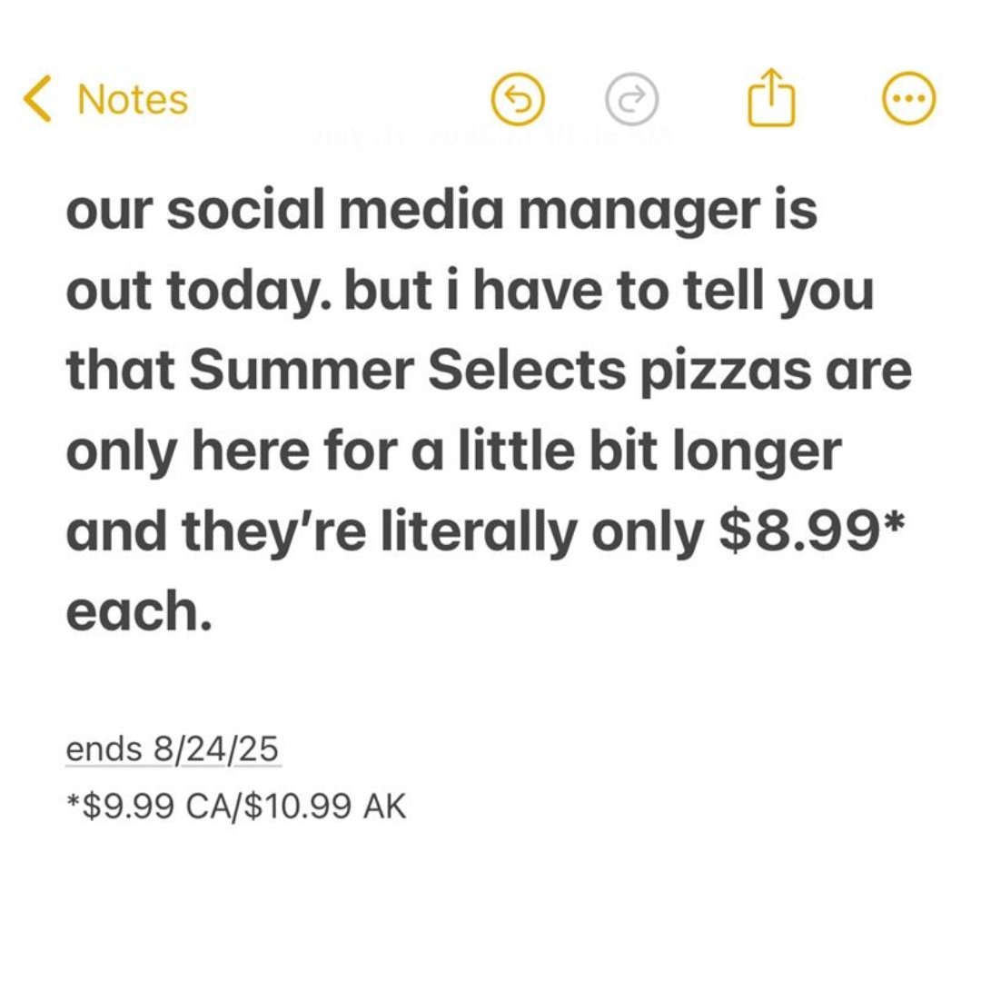 Our Social Media Manager is out today, please don't judge us. ​

Summer Selects pizzas are only available for a little bit longer!