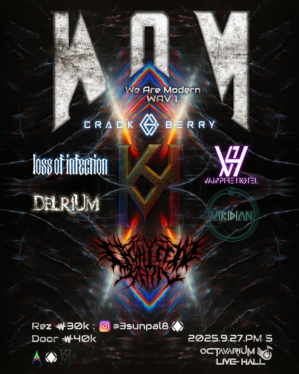 We Are Modern WAV 1

2025.09.27 (Sat) OCTAVARIUM LIVE HALL
OPEN 16:30 / START 17:00 
ADV 30,000 KRW / DOOR 40,000 KRW 

< Line-Up >

VIRIDIAN
DELRIUM
Loss of Infection
Vampire Hotel
CrackBerry
Eighteen April

ADV : forms.gle/Wgmk7zsuxFu7Ds…