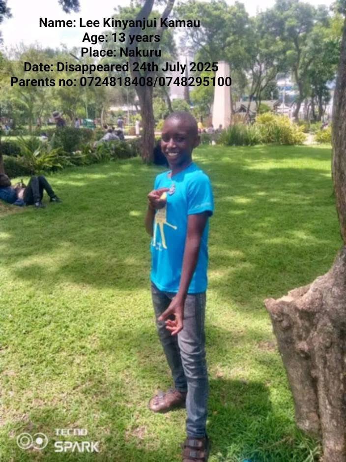 Name: Lee Kinyanjui Kamau  
Age: 13 years  
Place: Nakuru  
Date: Disappeared 24th July 2025  
Parents' no: 0724818408/0748295100

RT widely