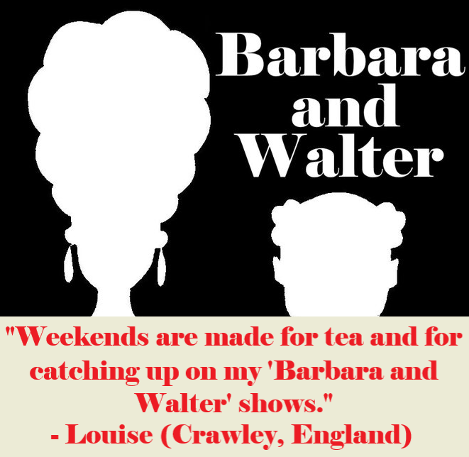 I'm Barbara.  Every Saturday when I come home after getting my hair done, Walter always asks, "Where is Barbara? Have you seen Barbara anywhere?"  Oh, he is so funny...

#Saturday #podcast #England #comedy #California #writer #Toronto #weekend #Alabama #fun #Boston #Ireland #UK