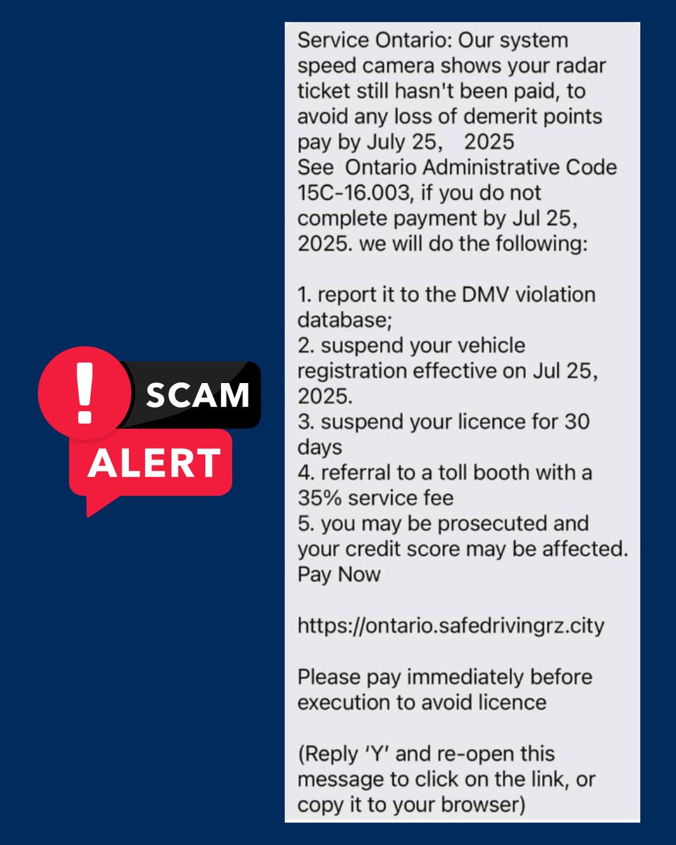 🚨 SCAM ALERT 🚨

Have you received a text message claiming you owe money for a speed camera or radar ticket?

📱The message may:
 - Appear urgent and threatening
 - Link to a suspicious website (e.g., ontario.safedrivingrz.city)
 - Claim to be from “Service Ontario or the “DMV”