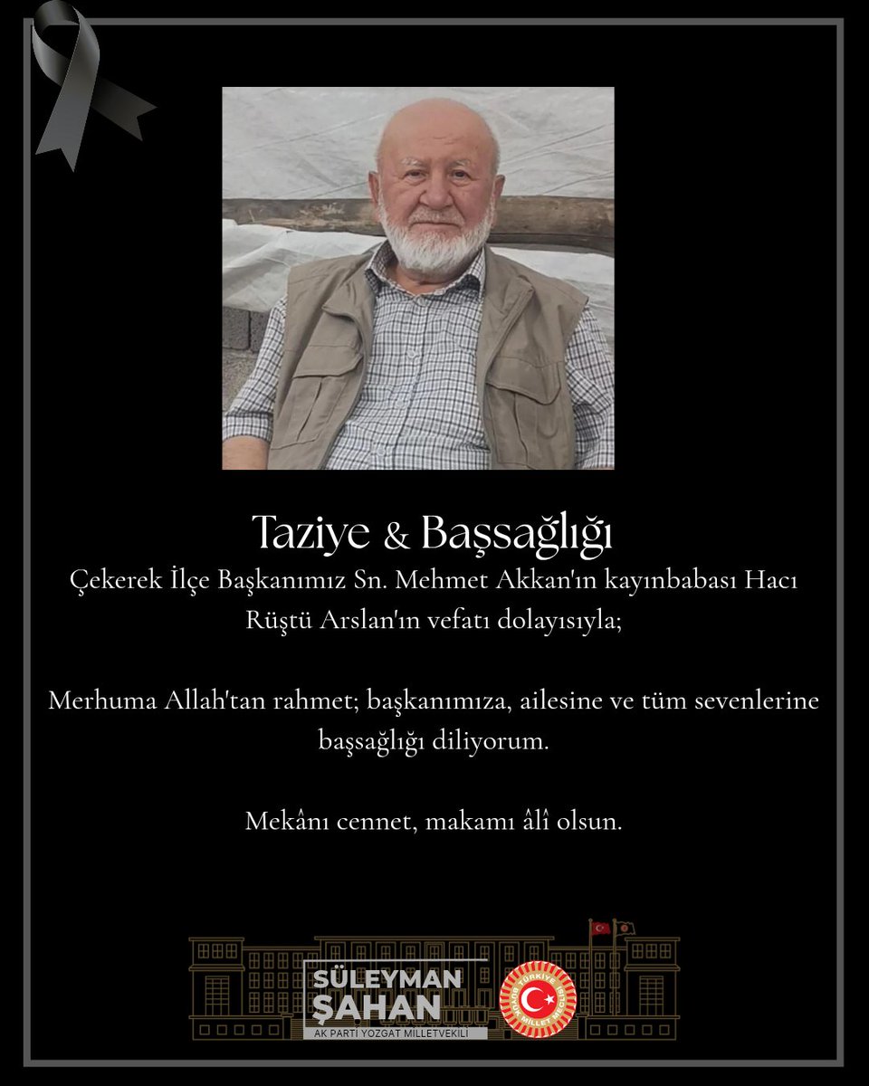 Çekerek İlçe Başkanımız Sn. Mehmet Akkan'ın kayınbabası Hacı Rüştü Arslan'ın vefatı dolayısıyla;

Merhuma Allah'tan rahmet; başkanımıza, ailesine ve tüm sevenlerine başsağlığı diliyorum.

Mekânı cennet, makamı âlî olsun.