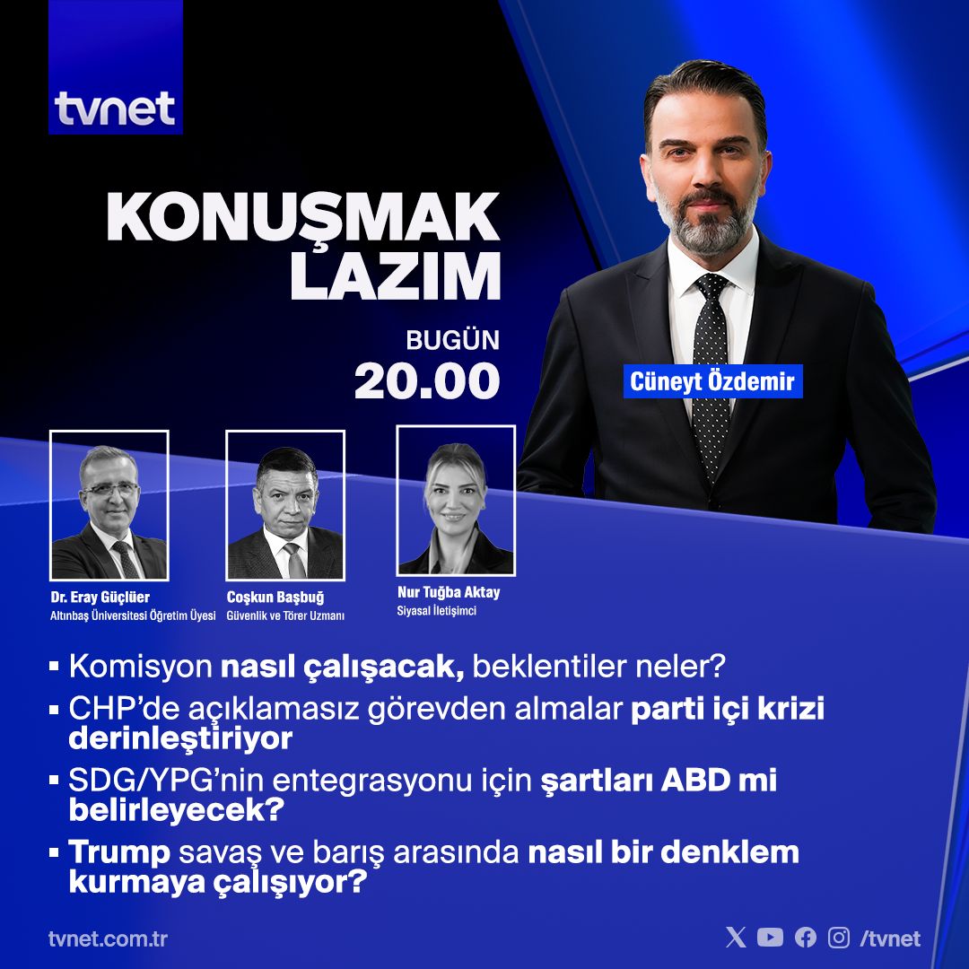 TVNET (@tvnet) on Twitter photo ◾Komisyon nasıl çalışacak, beklentiler neler?
◾CHP'de açıklamasız görevden almalar parti içi krizi derinleştiriyor
👉 #KonuşmakLazım bugün 20.00'de #TVNET'te.
<a href="/cuneytozdemirtv/">Cüneyt Özdemir🇹🇷</a>, <a href="/DrErayGUCLUER/">Dr.D.Eray Güçlüer</a>, <a href="/basbugcoskun/">Coşkun BAŞBUĞ</a>, <a href="/nurtugbaaktay/">Nur Tuğba AKTAY</a> ◾Komisyon nasıl çalışacak, beklentiler neler?
◾CHP'de açıklamasız görevden almalar parti içi krizi derinleştiriyor
👉 #KonuşmakLazım bugün 20.00'de #TVNET'te.
<a href="/cuneytozdemirtv/">Cüneyt Özdemir🇹🇷</a>, <a href="/DrErayGUCLUER/">Dr.D.Eray Güçlüer</a>, <a href="/basbugcoskun/">Coşkun BAŞBUĞ</a>, <a href="/nurtugbaaktay/">Nur Tuğba AKTAY</a>