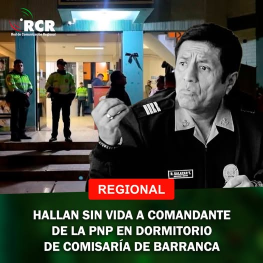 🔴#NACIONAL | El comandante de la PNP, Richard Salazar Ternero, de 53 años, fue encontrado sin vida en la comisaría de Barranca, en la habitación que utilizaba para descansar.