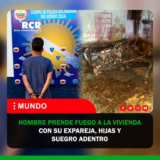 🔴#MUNDO 🇻🇪 | Un hombre fue detenido en el estado Zulia, Venezuela, por incendiar la vivienda de su expareja, con ella, sus dos hijas menores de edad y su suegro adentro. Las víctimas fueron socorridas por la policía y los vecinos, quienes lograron apagar el fuego