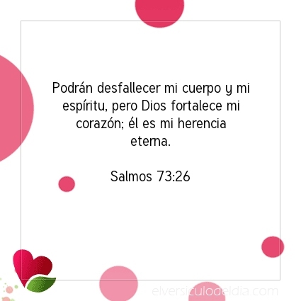 Podrán desfallecer mi cuerpo y mi espíritu, pero Dios fortalece mi corazón; él es mi herencia eterna.  Salmos 73:26   #versiculodeldia #versiculobiblico #biblia