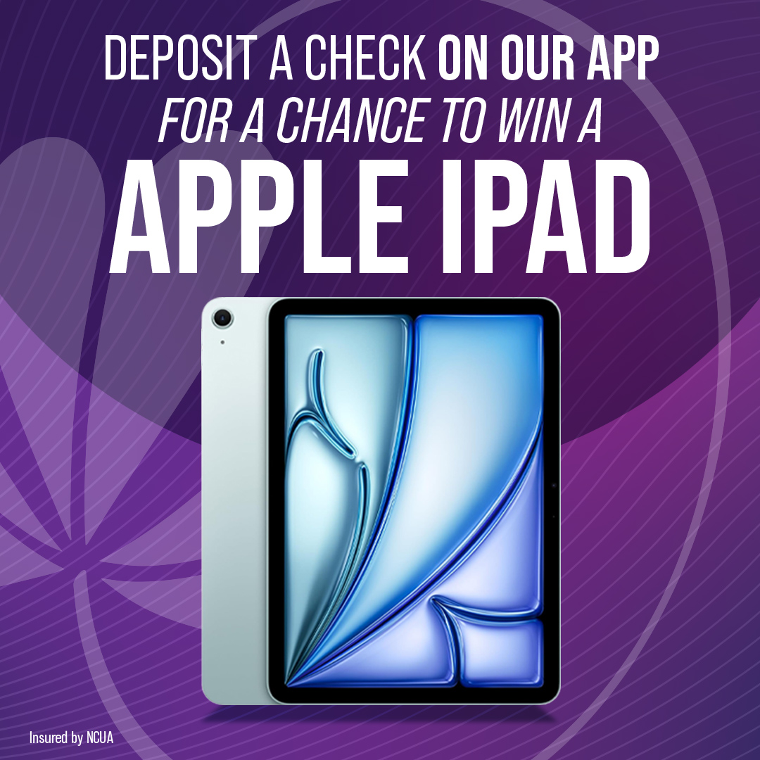 Want a shot at winning an Apple iPad? Just deposit a check using our mobile app. Fast, easy, and you might just score a brand-new device!