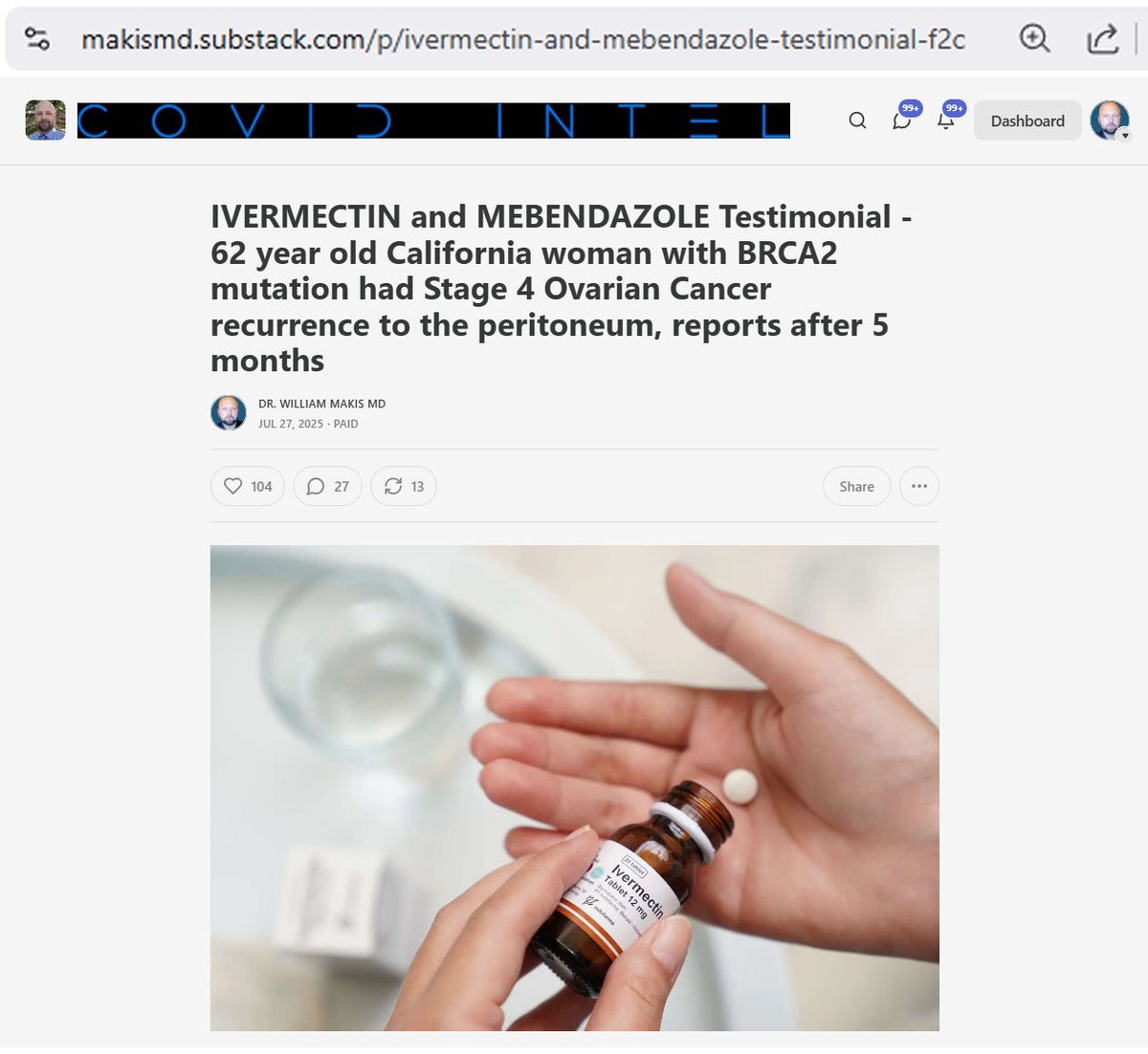 MakisMedicine's tweet photo. NEW ARTICLE: IVERMECTIN and MEBENDAZOLE Testimonial - 62 year old California woman with BRCA2 mutation had Stage 4 Ovarian Cancer recurrence to the peritoneum, reports after 5 months

More success with Stage 4 Ovarian Cancer! 😃

(Oncologists have a success rate of "0" with Stage 4 Ovarian Cancer)

STORY:

62 year old California woman with BRCA2 mutation had Stage 4 Ovarian Cancer recurrence to the peritoneum

On Dec.18, 2024 we started:

Ivermectin 1.5mg/kg/day
Mebendazole 1000mg/day
CBD Oil 50mg/day

RESULTS

Metastatic LUQ Peritoneal Mass shrunk from 47x42mm to 20x16mm = 93.8% tumor volume shrinkage (Grok calculations)

I run the world's largest Ivermectin Cancer Clinic.

Doctors all over the world are recommending cancer patients to come to me for assistance.

You'd think Alberta Premier Danielle Smith @ABDanielleSmith would have built us a Cancer Center by now. 

Instead, we face relentless attacks, smears and sabotage.

Article Link in photo to avoid shadowban, just re-type the URL in the first photo at the top, into your browser to access.

@JoeRogan