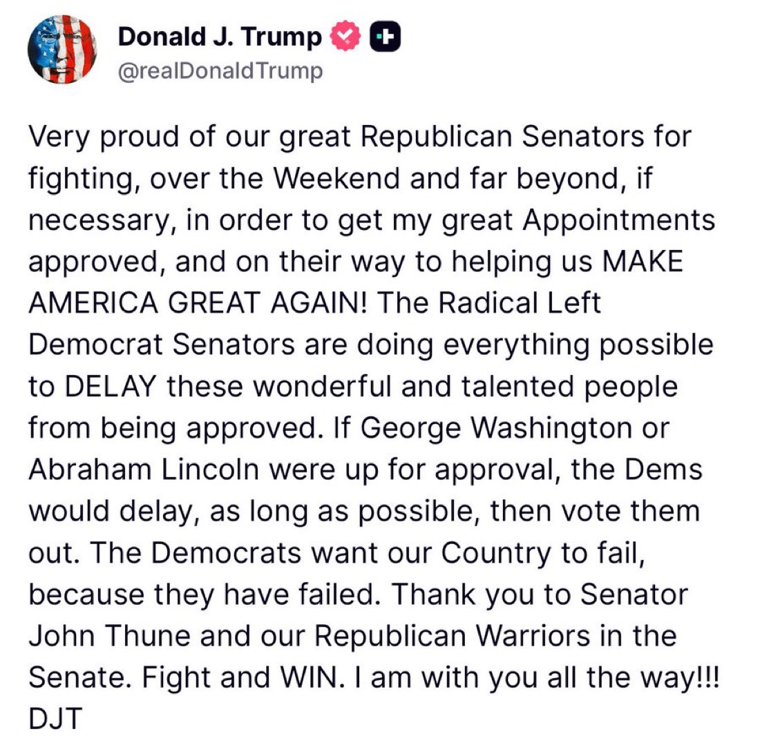 🚨 JUST NOW: Trump wants the Senate to get his nominees approved. 

Get it done. Dems are obstructing. 

“Very proud of our great Republican Senators for fighting, over the Weekend and far beyond, if necessary, in order to get my great Appointments approved, and on their way to
