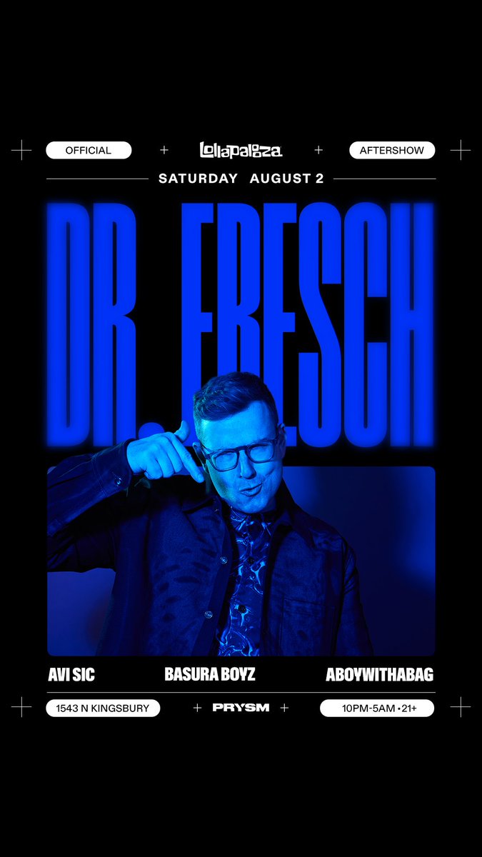 PRYSM (@prysmchicago) on Twitter photo TONIGHT 💥 <a href="/lollapalooza/">Lollapalooza</a> afters weekend continues with <a href="/DrFresch/">Dr. Fresch</a> bringing the bass house energy, with support from <a href="/avisic/">Avi Sic (Ah Vee Sick)</a>, <a href="/BasuraBoyzMusic/">Basura Boy</a>, and <a href="/aboywithabag/">ABOYWITHABAG</a>
🎟️ Final tickets -> hive.co/l/drfresch0802 TONIGHT 💥 <a href="/lollapalooza/">Lollapalooza</a> afters weekend continues with <a href="/DrFresch/">Dr. Fresch</a> bringing the bass house energy, with support from <a href="/avisic/">Avi Sic (Ah Vee Sick)</a>, <a href="/BasuraBoyzMusic/">Basura Boy</a>, and <a href="/aboywithabag/">ABOYWITHABAG</a>
🎟️ Final tickets -> hive.co/l/drfresch0802