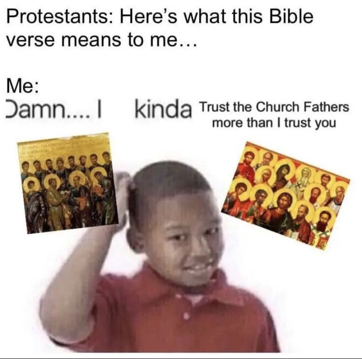 Protestants are the only people arrogant enough to think they understand the Bible better than 1,500 years of Church Fathers, including those who were literally discipled by the apostles.