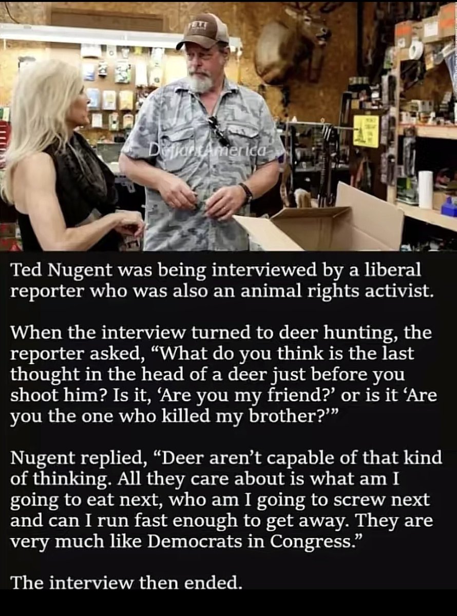 Ha ha 😂 
You’ve gotta love Ted Nugent.