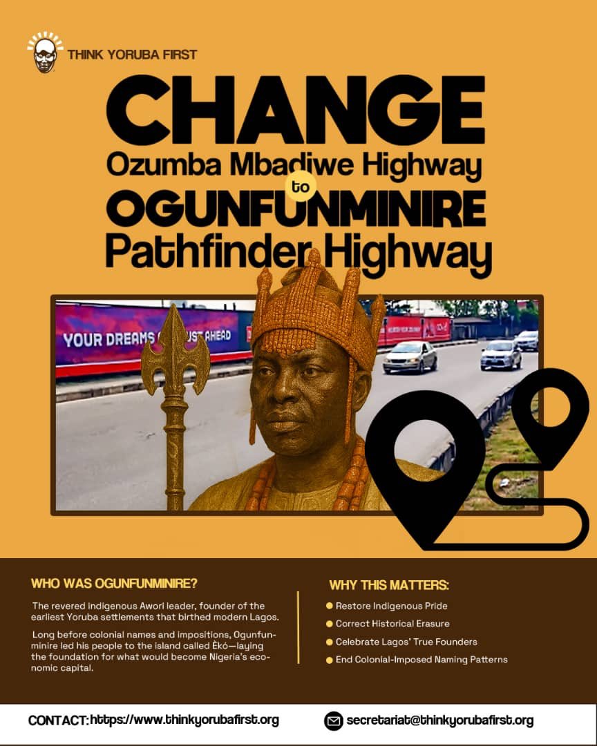 Let’s honor our heritage! 
I join all true and patriotic Yorubas to propose renaming Ozumba Mbadiwe Road to Ogunfunminire Pathfinder Highway, celebrating the Yoruba founder of early Lagos settlements. 
This reflects indigenous pride, corrects historical erasure, and honors Lagos’