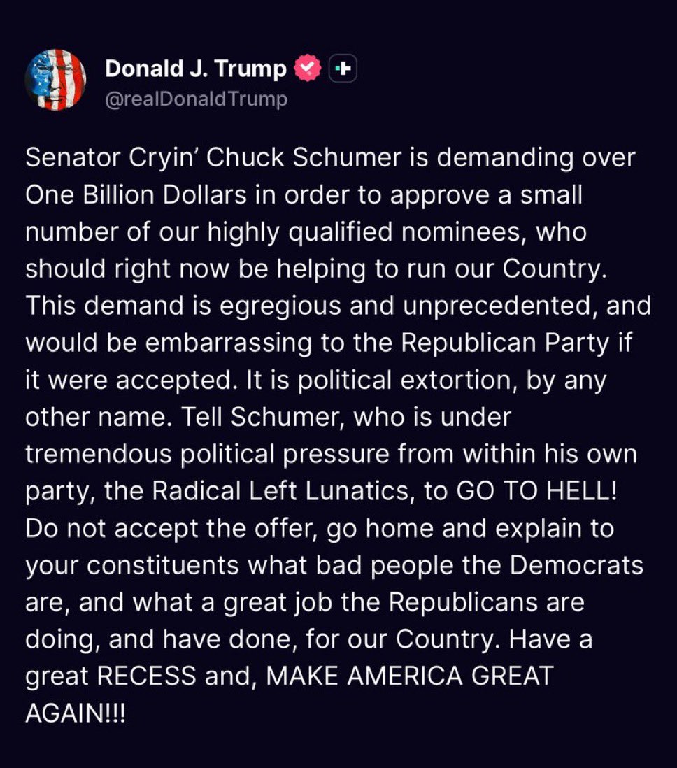 President Trump calls Chuck Schumer’s demand for $1 billion in exchange for confirmations “political extortion.”

This is unprecedented extortion and obstructionism. Tell the Dems to pound sand. They had their chance. 

Enough games. Call a recess and start making recess