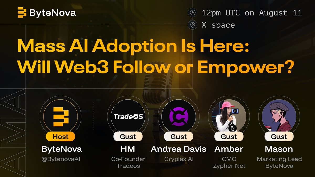 ByteNova (@bytenovaai) on Twitter photo ByteNova's First AMA on X Space!!!
🗓 Date: August 11th, PM UTC
🎤 Topic: Mass AI Adoption Is Here — Will Web3 Follow or Empower?
🔗 Link: x.com/i/spaces/1zqJV…
👥 Guests:
• HM, Co-Founder of <a href="/TradeOS_ai/">TradeOS</a>
• Andrea Davis, PM at <a href="/CryplexAI/">Cryplex AI</a>
• Amber, CMO of <a href="/Zypher_Network/">Zypher Network (Hiring)</a> ByteNova's First AMA on X Space!!!
🗓 Date: August 11th, PM UTC
🎤 Topic: Mass AI Adoption Is Here — Will Web3 Follow or Empower?
🔗 Link: x.com/i/spaces/1zqJV…
👥 Guests:
• HM, Co-Founder of <a href="/TradeOS_ai/">TradeOS</a>
• Andrea Davis, PM at <a href="/CryplexAI/">Cryplex AI</a>
• Amber, CMO of <a href="/Zypher_Network/">Zypher Network (Hiring)</a>