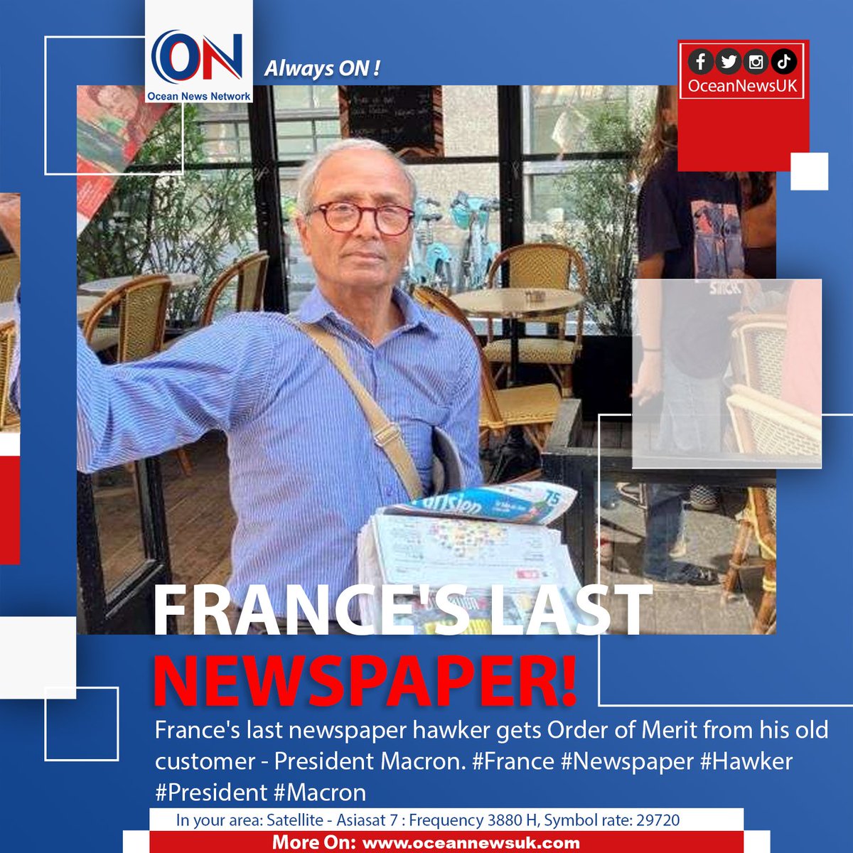 NewsOceanON's tweet image. France's last newspaper hawker gets Order of Merit from his old customer - President Macron. #France #Newspaper #Hawker #President #Macron

#OceanNewsUK #UK #Ocean #breaking #latest #London

More On: oceannewsuk.com

📺Satellite - Asiasat7: Frequency 3880 H, Symbol Rate: