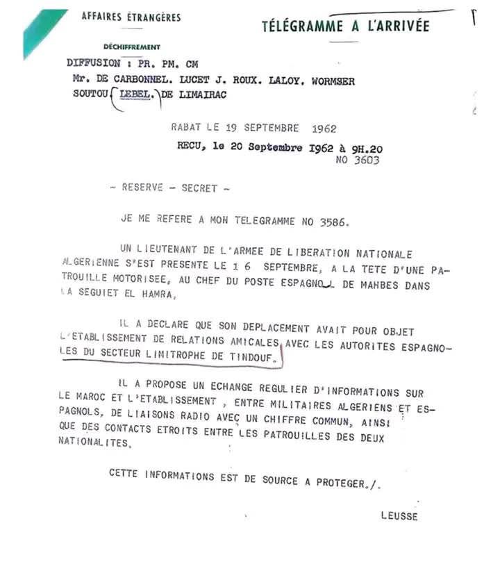 هل ما قالت الشوافة 

تم اليوم تسريب وثيقة من الأرشيف الفرنسي عبارة عن برقية استخباراتية بتاريخ 19/09/1962  موجهة إلى رئيس الجمهورية ، و رئيس الوزراء، تتحدث عن اقتراح تبادلًا منتظمًا للمعلومات حول المغرب، بين العسكريين الجزائريين من جيش التحرير  والإسبان، و ربط لاتصالات راديوية