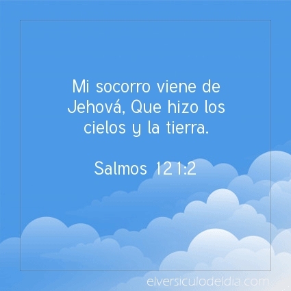 Mi socorro viene de Jehová, Que hizo los cielos y la tierra.  Salmos 121:2   #versiculodeldia #versiculobiblico #biblia