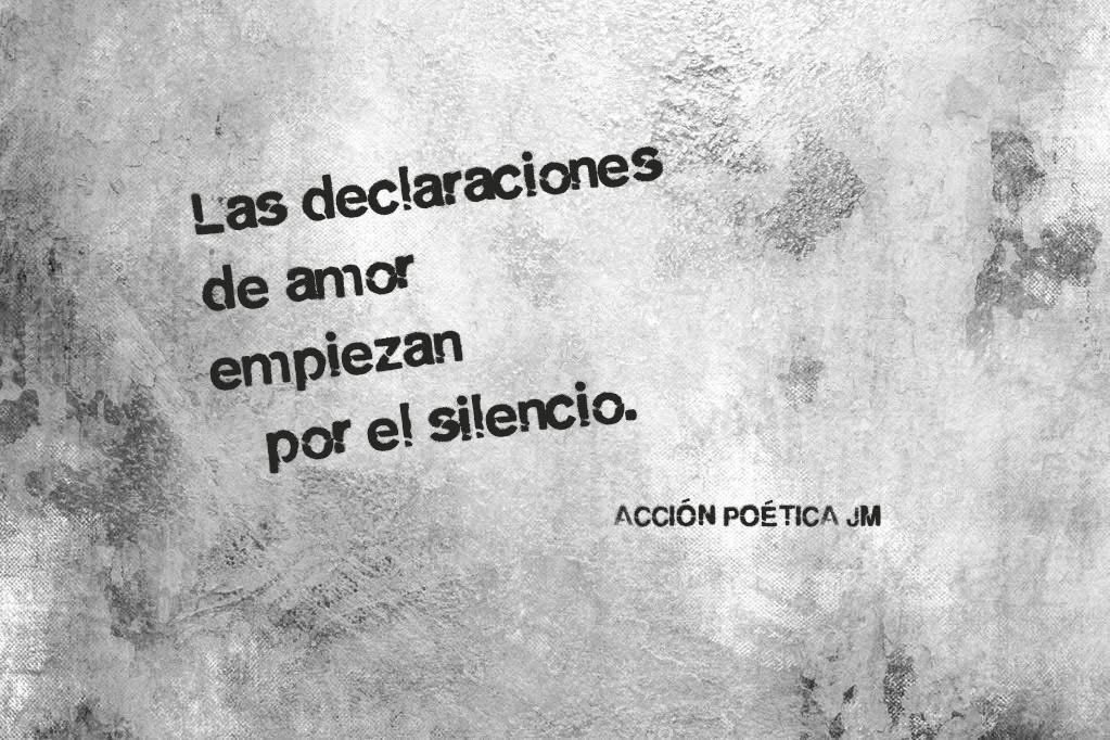 LAS DECLARACIONES DE AMOR EMPIEZAN POR EL SILENCIO.

Si tuviera que hacer una declaración de amor, querría que tuviese tantos silencios como palabras. No bastaría un caudal de proclamas, ni adjetivos buscados con precisión para describir a quien amas. No sería suficiente con