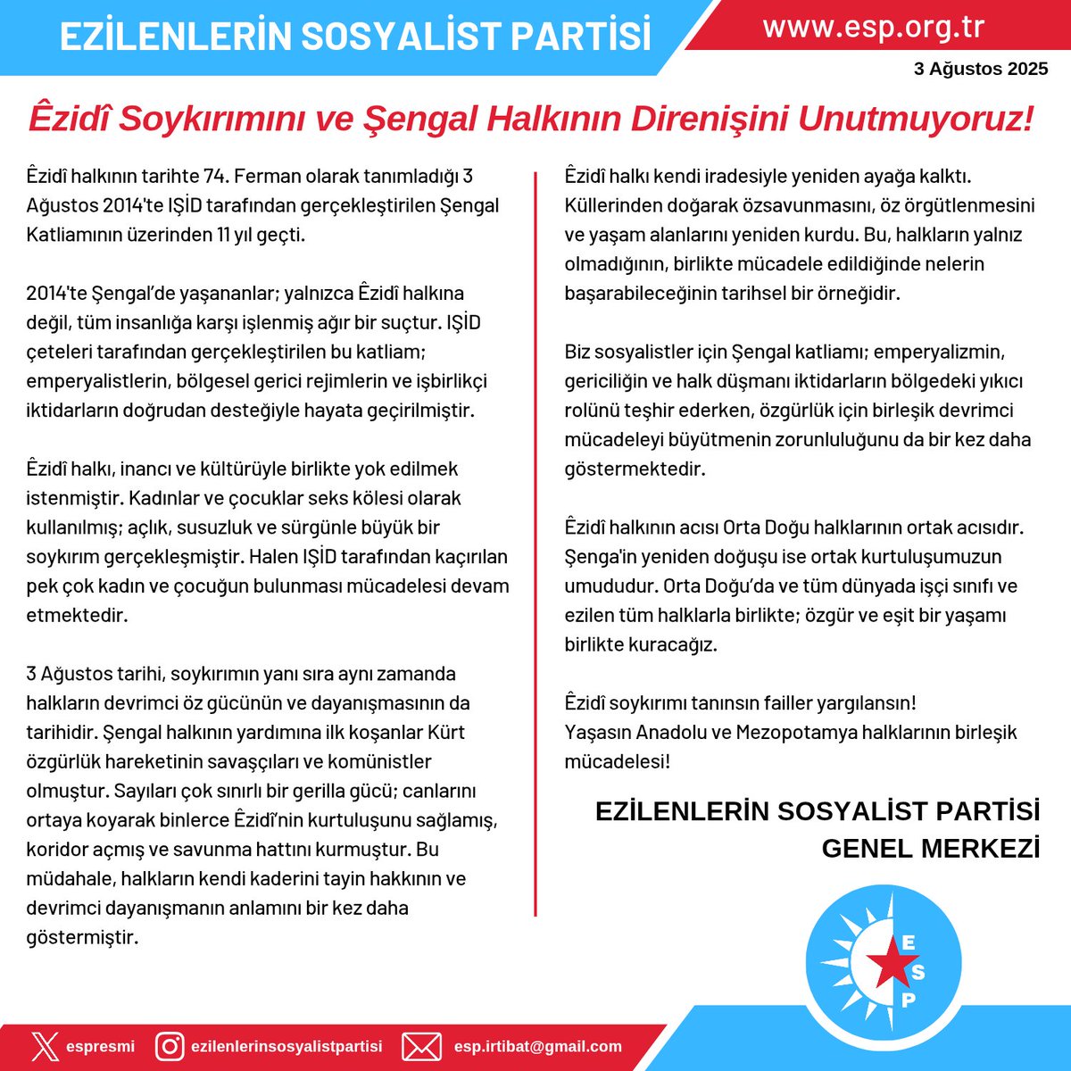 Êzidî Soykırımını ve Şengal Halkının Direnişini Unutmuyoruz!

Êzidî halkının tarihte 74. Ferman olarak tanımladığı 3 Ağustos 2014'te IŞİD tarafından gerçekleştirilen Şengal Katliamının 11 yılına dair Genel Merkez açıklamamız 👇