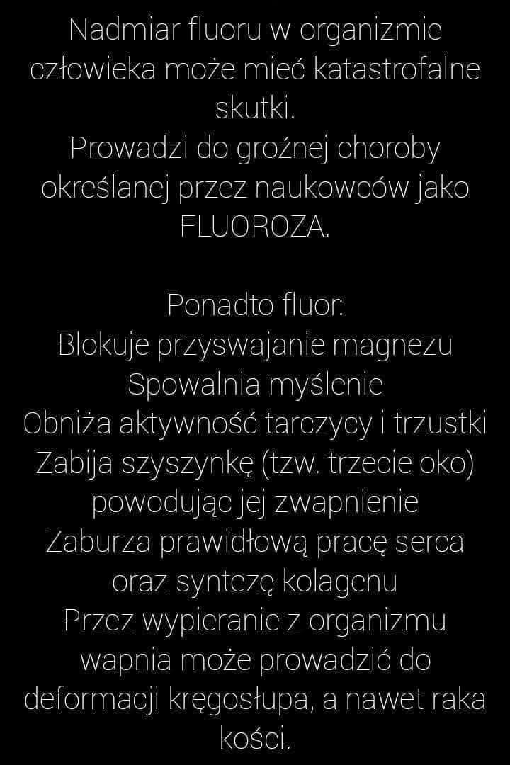 COŚ O FLUORZE CZEGO NIE PRZECZYTASZ 
W CODZIENNEJ PRASIE
Fluor jest jednym z głównych składników leków psychotropowych. Wzmacnia ich działanie. Gdy do popularnego leku uspokajającego Valium dodano fluor, powstał środek o silniejszym działaniu, Rohypnol. Inny, niezwykle silny