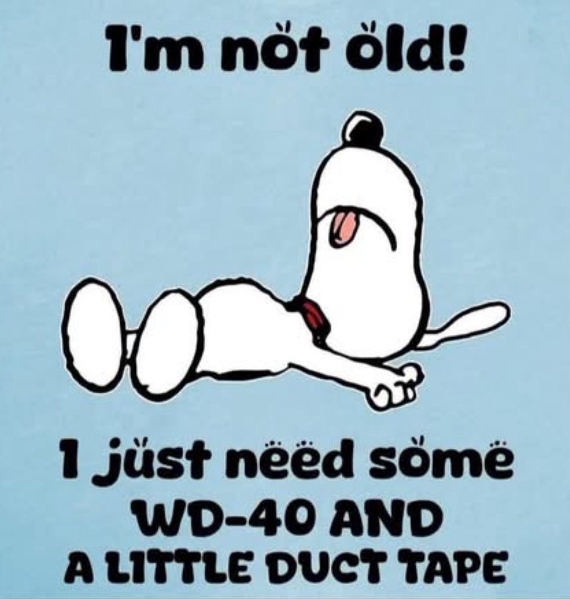 🤣 Especially first thing in the morning. 😩 WD-40 to get moving and duct tape to hold it all together. 😁