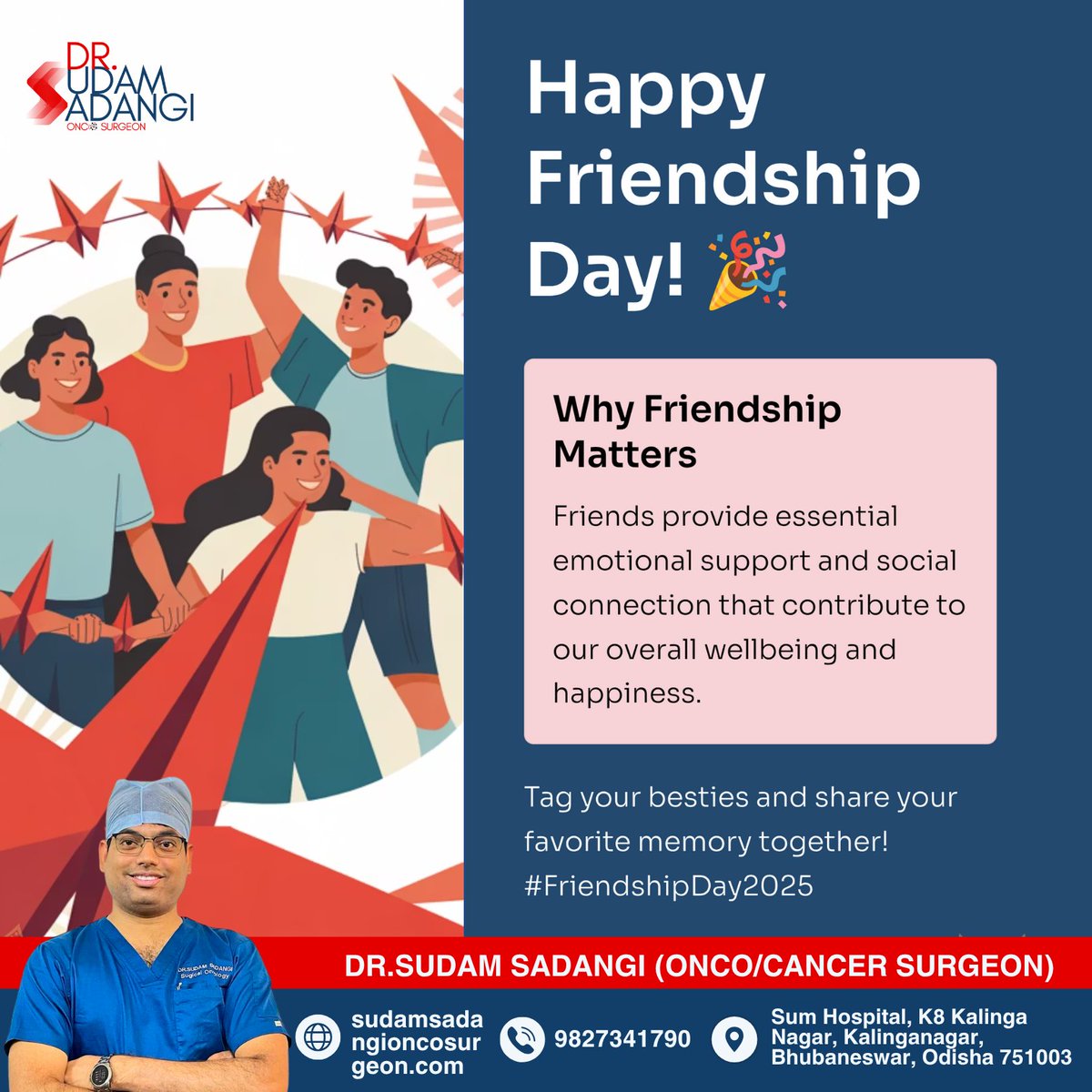 🌸 Happy Friendship Day Wish from Dr. Sudam Sadangi 🌸
#HappyFriendshipDay #DrSudamSadangi #CancerCareWithCompassion #FriendshipHeals #CelebrateFriendship #BhubaneswarDoctors #OncologyCare #HealthAndHope #CancerAwareness #FriendshipDay2025