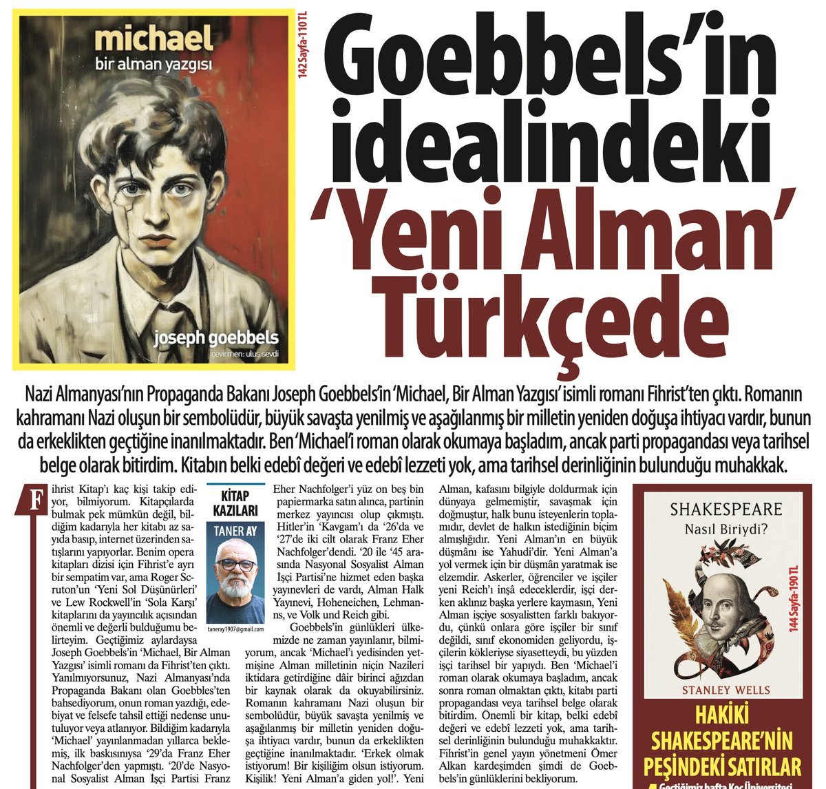 Goebbels'in Nazi olmadan önce kaleme aldığı, yayınlatamadığı, 
sonradan Parti tarafından yoğun ısrarla bastırılan ve Nazi Almanyasının en çok okunan kitaplarından biri olan "Michael" adlı eseri üzerine yazmış, Taner Ağabey.