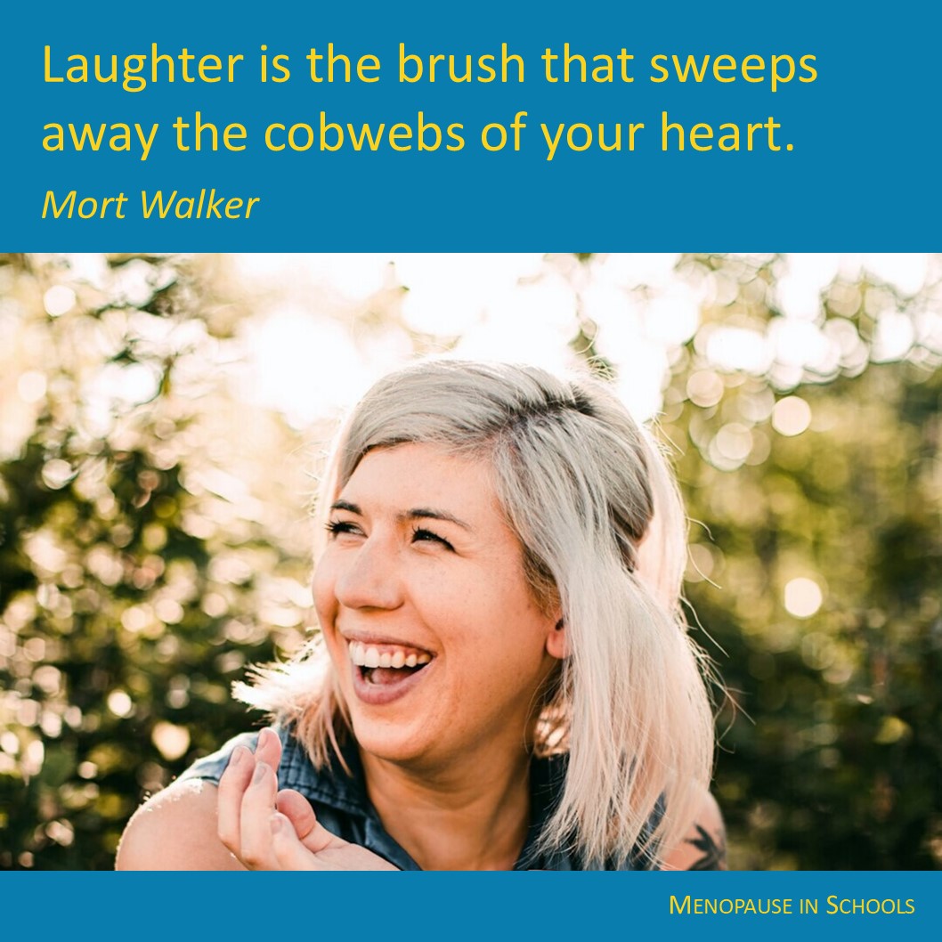 Laughter won't just brush away the cobwebs from the heart, it'll clear some away from that perimenopausal brain!

It helps you relax, gives you clarity, reduces your blood pressure and bonds you to other people. I hope you're doing plenty of it!

#Edutwitter #WomenEd