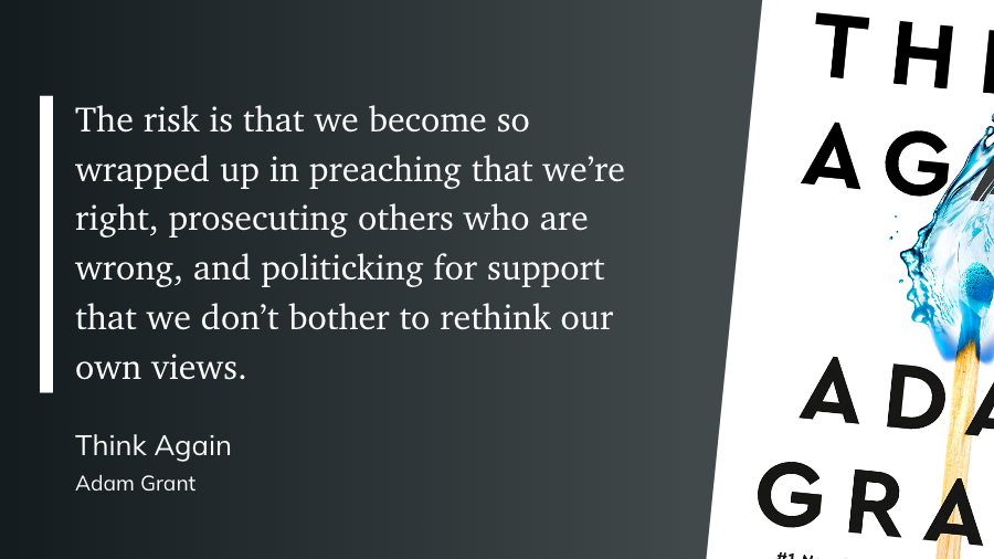 JStoneVB's tweet image. "The risk is that we become so wrapped up in preaching that we’re right, prosecuting others who are wrong, and politicking for support that we don’t bother to rethink our own views."