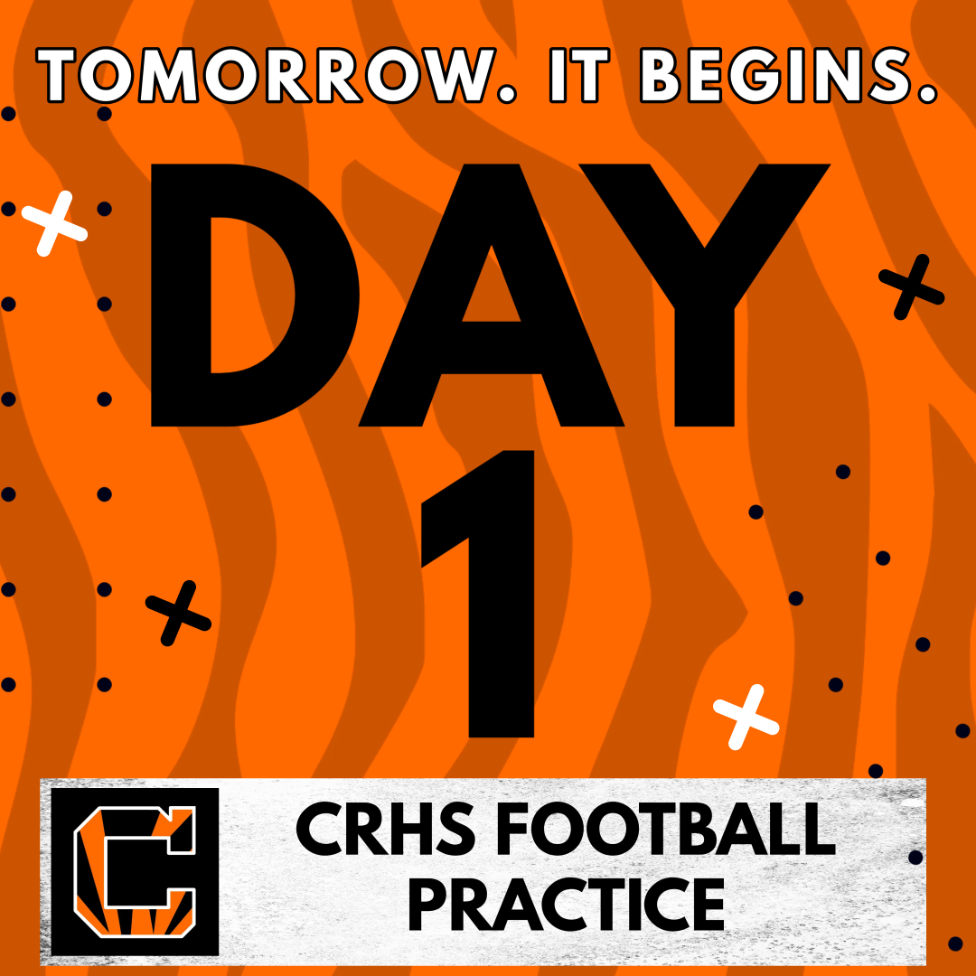 The wait is over!
Tomorrow, we go to work. First official practice of the 2025 CRHS Football season. 

Players must have an updated physical to participate.

Don’t be late. Players report to the locker room by 4:30PM

#TigerTigerTiger