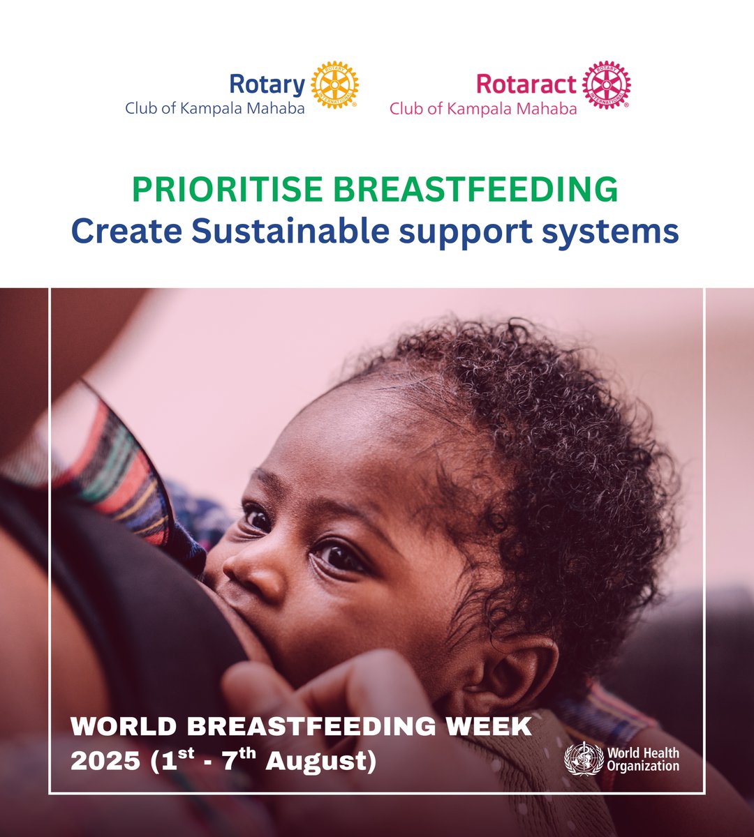 World Breastfeeding Week 2025 (1st - 7th August) 🌍
Theme: "Prioritise Breastfeeding – Create Sustainable Support Systems"

The Rotary and Rotaract Clubs of Kampala Mahaba join the global community in emphasizing the urgent need to invest in sustainable systems that support and