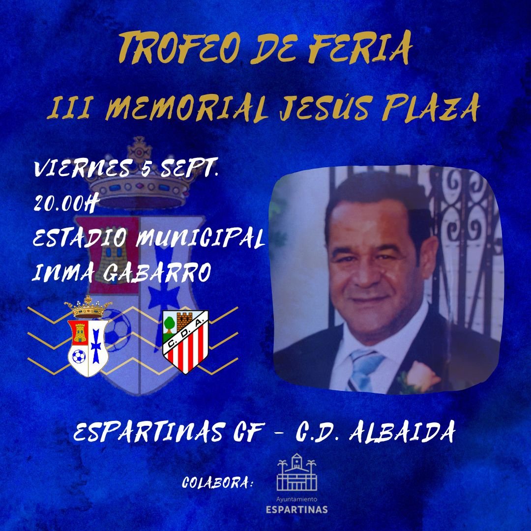 📢📢 TROFEO DE FERIA
III MEMORIAL JESUS PLAZA 🏆

Día especial marcado en rojo en nuestro calendario.

Presentación oficial de nuestro equipo Senior y recuerdo especial a Jesús Plaza.

📆Viernes 5 septiembre
🕑20:00 horas

ESPARTINAS CF 🆚 CD ALBAIDA

Y tras el partido...FERIA!!!