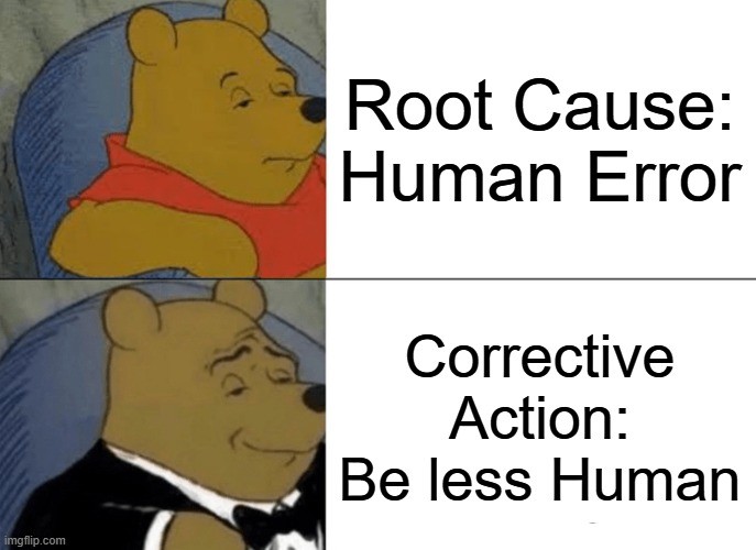 TexasQualA's tweet photo. Sometimes you just have to be honest:
Root Cause: Human error.
Corrective Action: Be less human. 
Obviously, you can’t do that but TQA helps you build simple, easy, repeatable systems so you don’t have to worry about human error wrecking your process.
#TQA #AuditLife #Quality https://t.co/lRvb5RPjIg