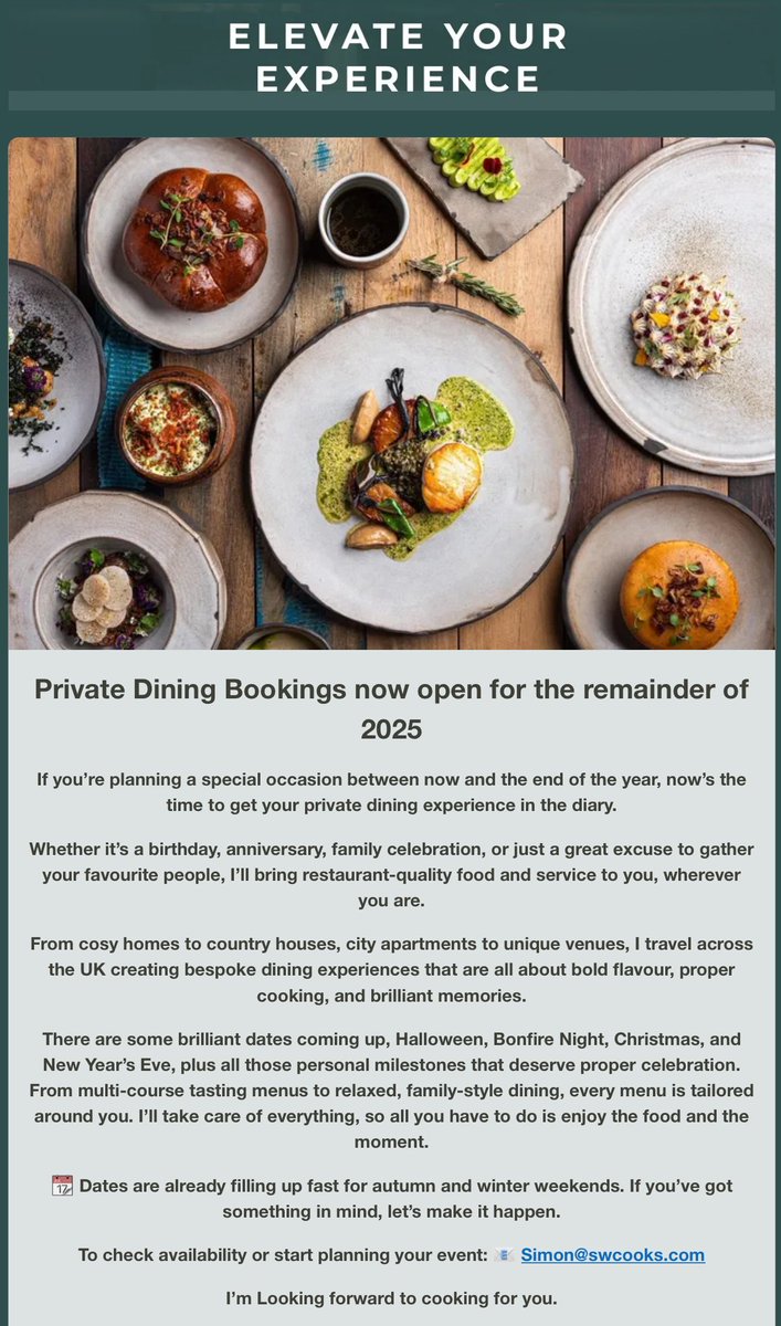 Elevate Your Occasion with a Bespoke Dining Experience by Chef Simon Wood
 
Private dining experiences tailored just for you! Whether you’re celebrating a milestone, hosting a seasonal gathering, or simply indulging in an evening of exceptional food, 

simon@swcooks.com