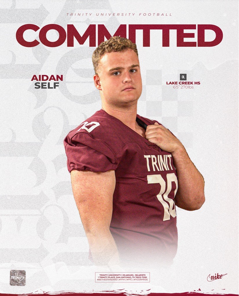 Aidan Self (@selfaidan) on Twitter photo I am excited to announce my commitment to <a href="/TUFootballTX/">Trinity University Football</a>! I couldn't have accomplished this without the support of my family and coaches.
Thankful for <a href="/JerhemeUrban83/">Jerheme Urban</a> & <a href="/CoachLytal/">TUFB Coach_Lytal</a> for giving me this opportunity! GO TIGERS! #BeTheStandard
<a href="/CoachGezella/">Coach Gezella</a> <a href="/LakeCreekFBall/">Lake Creek Lions Football</a> I am excited to announce my commitment to <a href="/TUFootballTX/">Trinity University Football</a>! I couldn't have accomplished this without the support of my family and coaches.
Thankful for <a href="/JerhemeUrban83/">Jerheme Urban</a> & <a href="/CoachLytal/">TUFB Coach_Lytal</a> for giving me this opportunity! GO TIGERS! #BeTheStandard
<a href="/CoachGezella/">Coach Gezella</a> <a href="/LakeCreekFBall/">Lake Creek Lions Football</a>