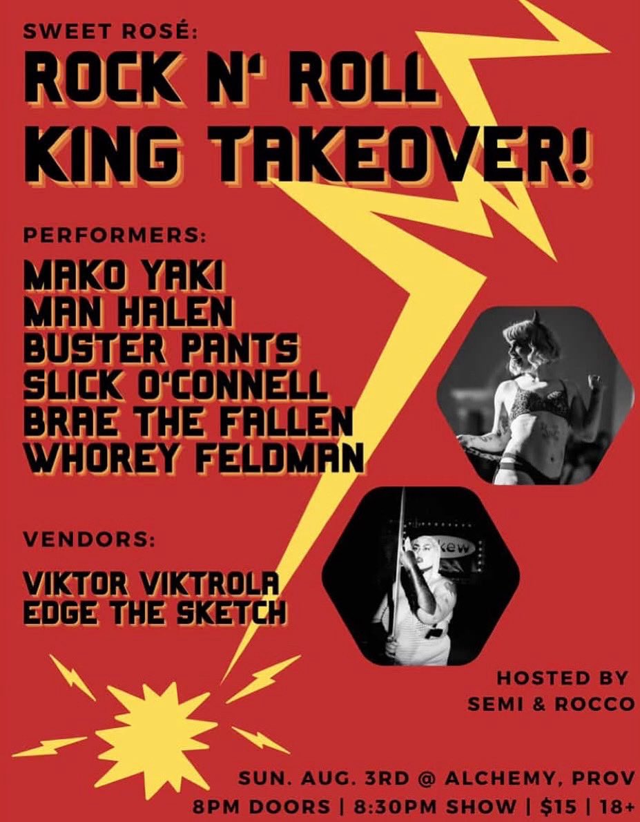 Tonight!

Sweet Rose: Rock N’ Roll King Takeover! 

PERFORMERS:

MAKO YAKI 
MAN HALEN
BUSTER PANTS
SLICK O’CONNELL 
BRAE THE FALLEN 
WHOREY FELDMAN

VENDORS:
VIKTOR VIKTROLA
EDGE THE SKETCH

HOSTED BY: SEMI &amp; ROCCO

8PM DOORS | 8:30PM SHOW | $15 | 18+