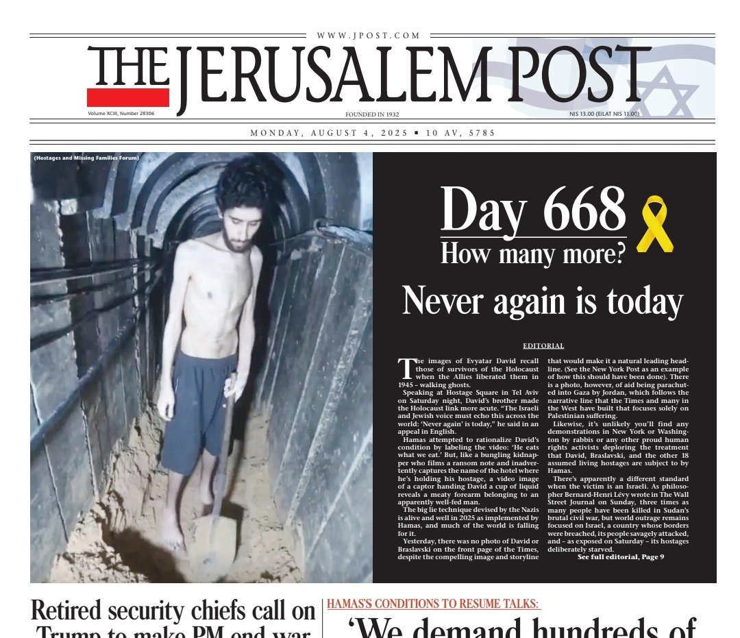 'Never again is today.'

Page 1 of Monday’s Jerusalem Post shows hostage Evyatar David-668 days in Gaza, ribs like prison bars, forced to dig his own grave.

Hamas starves him while the world looks away.

We dedicated a special editorial on this urgent matter.
Please share. 🇮🇱🙏