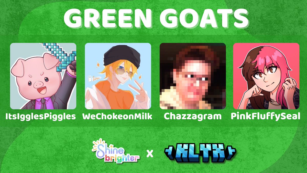 ShineBrighter (@shineevents_) on Twitter photo 🌸 Announcing Green Goats for Klyx Games: Shine Brighter
<a href="/ItzIgglePiggles/">Piggles</a> <a href="/WeChokeOnMilk/">WeChokeOnMilk</a> <a href="/Chazzagram/">Chazzagram 🎬</a> <a href="/pinkfluffyseal/">pink 🌷🦭</a>
Watch them play for RSPCA on the 17th of August @ 7pm BST / 2pm EST 🌸 Announcing Green Goats for Klyx Games: Shine Brighter
<a href="/ItzIgglePiggles/">Piggles</a> <a href="/WeChokeOnMilk/">WeChokeOnMilk</a> <a href="/Chazzagram/">Chazzagram 🎬</a> <a href="/pinkfluffyseal/">pink 🌷🦭</a>
Watch them play for RSPCA on the 17th of August @ 7pm BST / 2pm EST