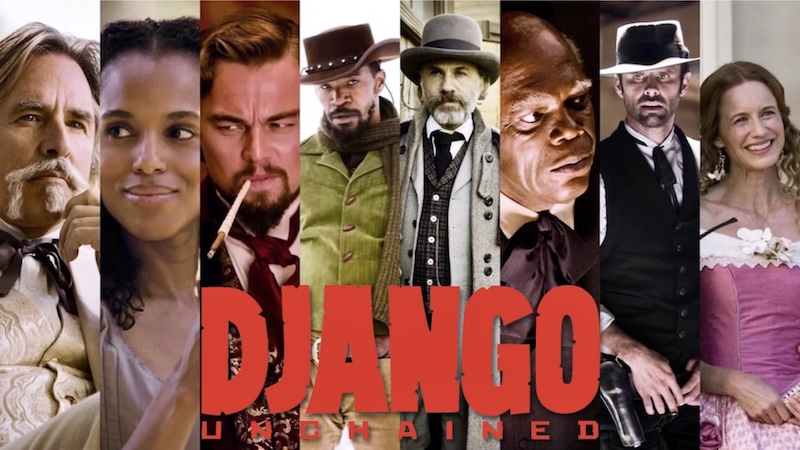 Django Unchained (2012) Written and Directed by Quentin Tarantino