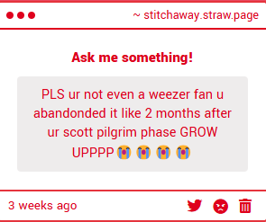 i still listen to weezer, im just not fixated on it. why does it matter? god forbid i dont talk 24/7 about a band i dont like as much anymore