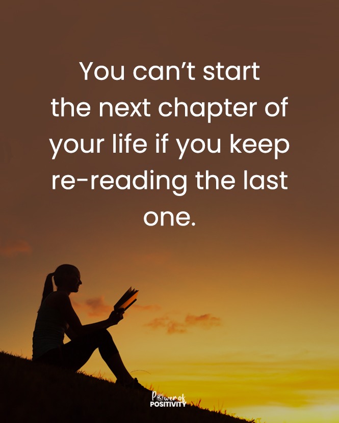 You can't start the next chapter of your life if you keep re-reading the last one. 📖💫