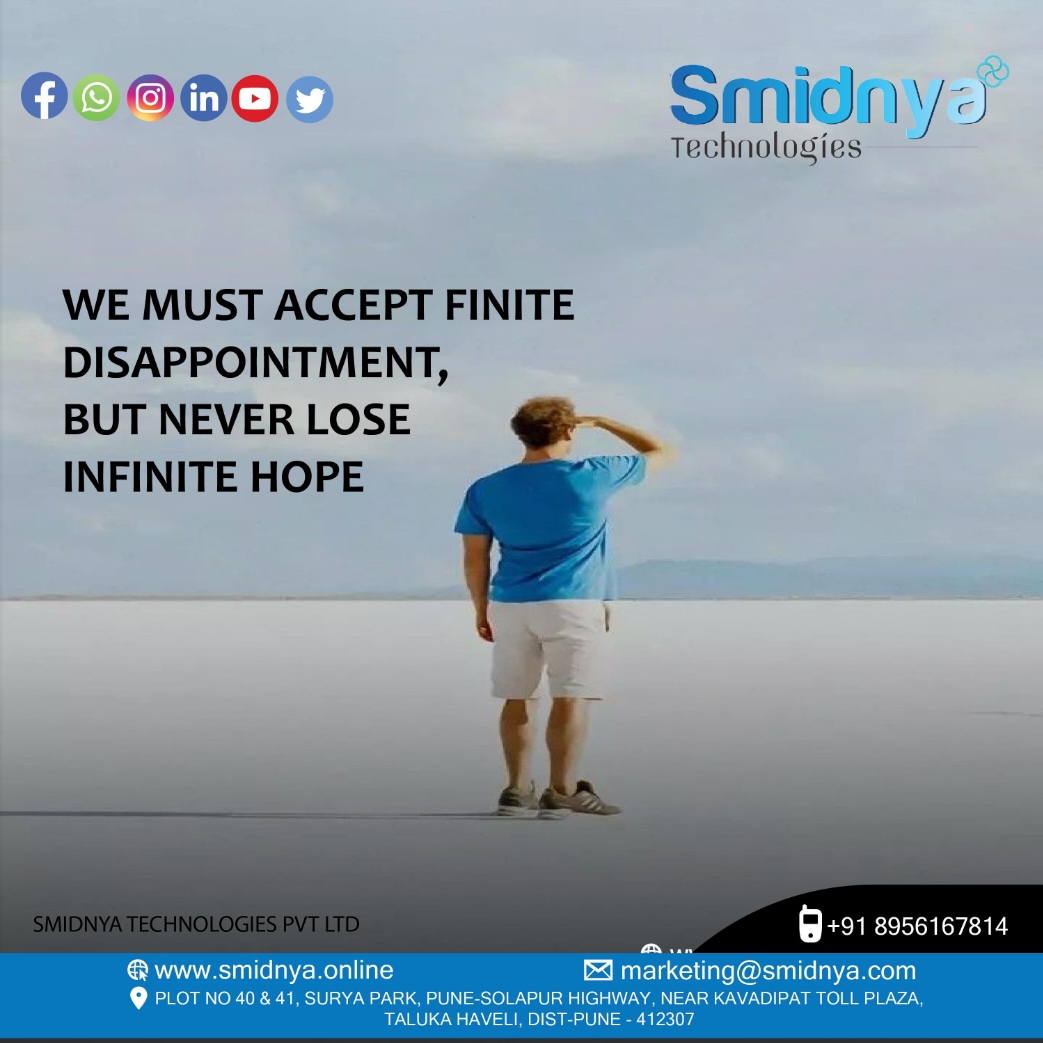 Smidnya11's tweet image. We must accept finite disappointment but never lose infinite hope. At Smidnya Technologies, we turn obstacles into opportunities and keep innovating for a brighter future! 
#InfiniteHope #Innovation #SmidnyaTech
