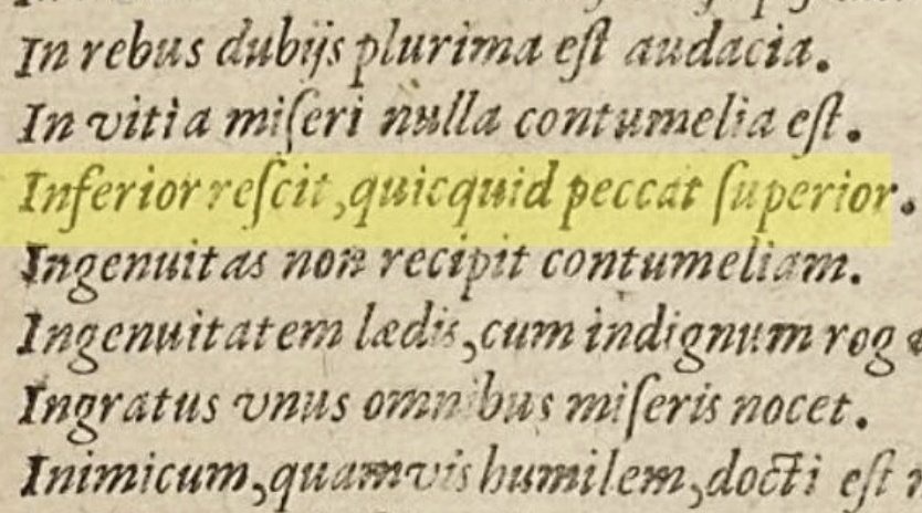 「目下の者は、目上の者のどんな誤りにも気づくものである」　シュルス『金言集』より