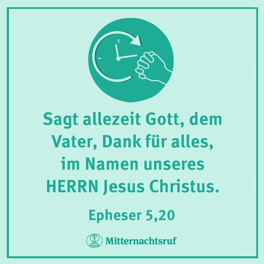 Mit diesen Worten aus Epheser 5,20 wünschen wir einen dankbaren Start in die erste Woche des Augusts!