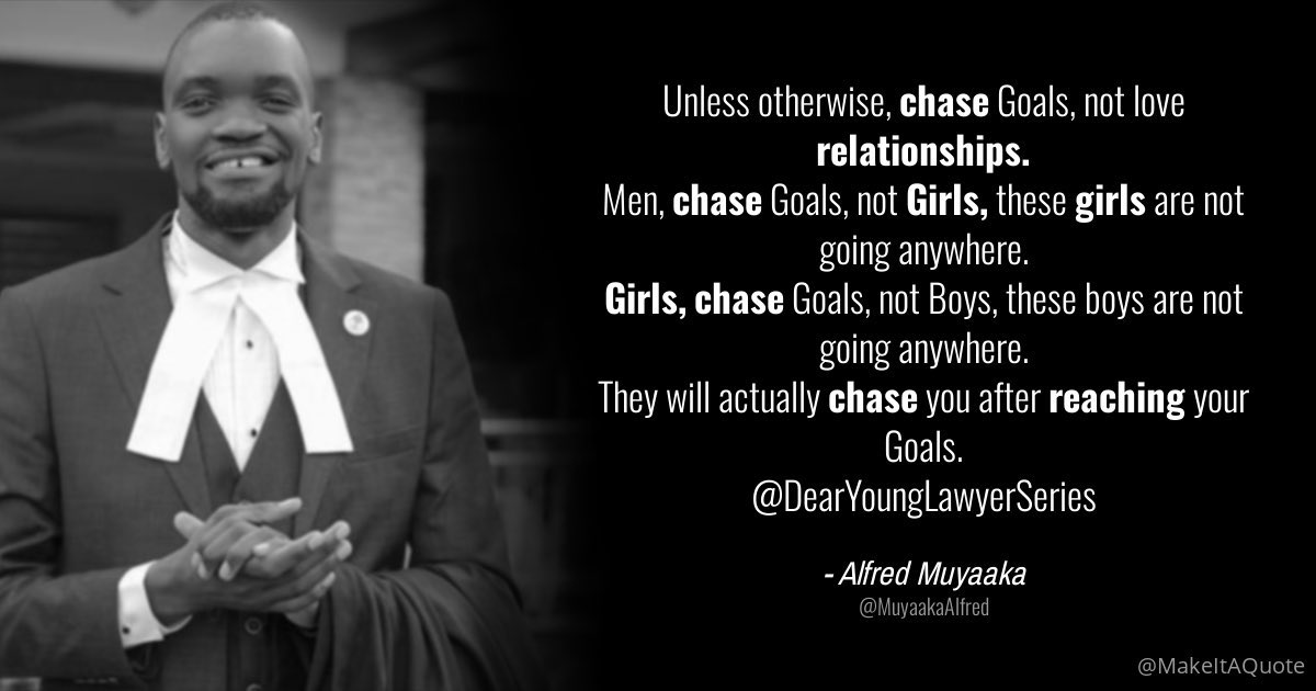 Chase your career goals, not relationships. Thank you.