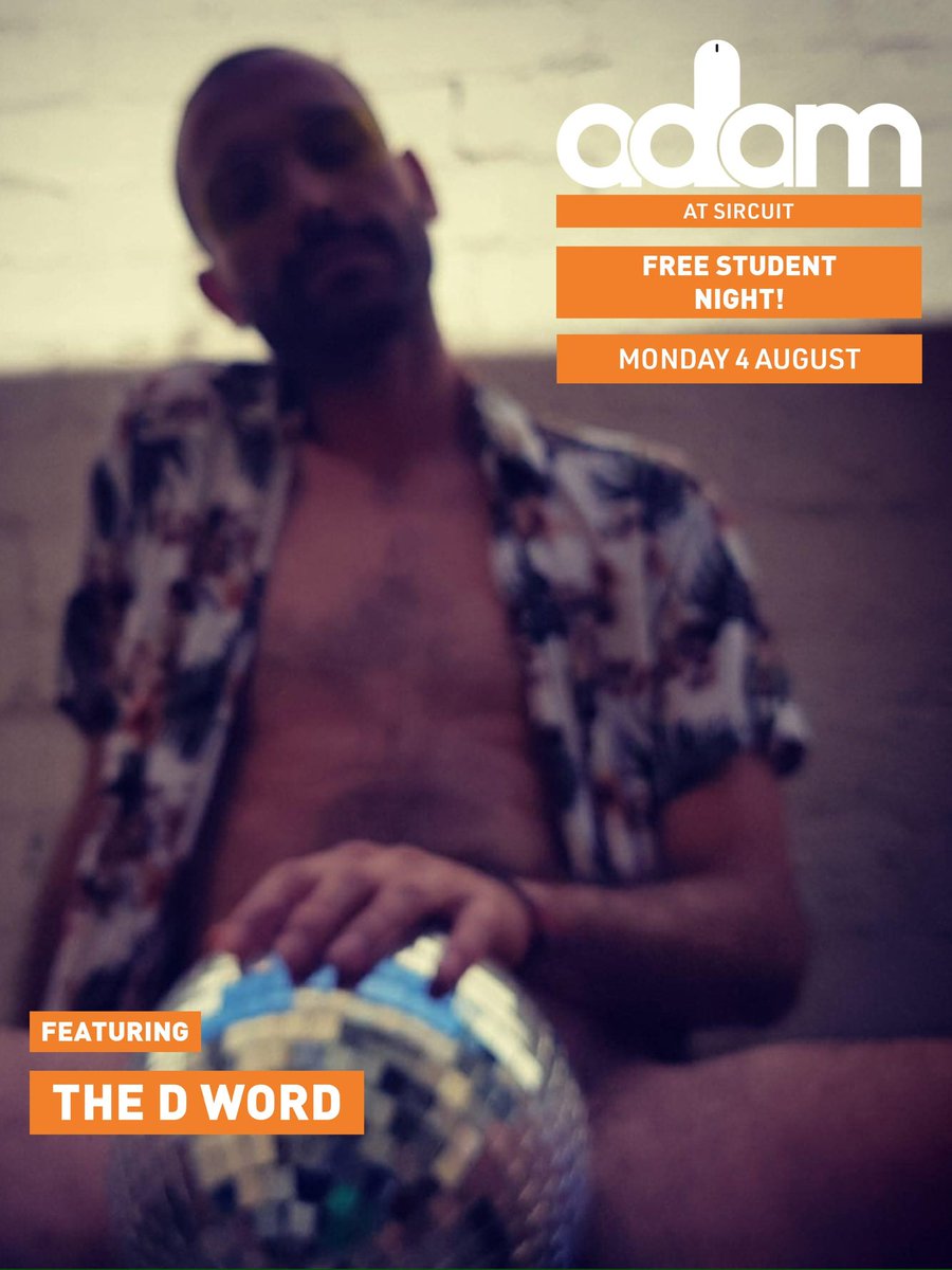 ADAM - Free Student Night 
ft. The D Word!
Monday 4 August, 7.30pm
Sircuit

Ft. Special guest DJ THE D WORD

Melbourne &amp; Berlin's well-famous textile-free party for guys invites full-time students in for free!

No shirt, no pants, no problem - just don’t forget your shoes 😉