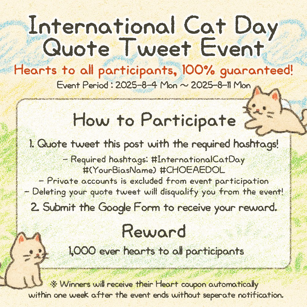 kpopidol_en's tweet photo. 🌏 August 8 #InternationalCatDay Donation Voting 🐈
Which cat-like idol you'd love to adopt as a cat? 😻❤️‍🔥
✨ A donation of 500k won will be made to the cat shelter under the name of the winning idol!!

📅 Voting Period: Aug 5 (Tue) ~ Aug 11 (Mon)
🎁 Donation to: [Korean Animal Welfare Association] Cat Shelter “OnCat”
🐾 Vote now 👉🏻https://t.co/ry8g8knvuv

🔁 [100% Guaranteed Prize] Quote Retweet Event 🎉
📅 Event Period: Aug 4 (Mon) ~ Aug 11 (Mon)
✅ How to Participate
1️⃣ Quote this tweet with the following hashtags
👉🏻 #InternationalCatDay #(YourBiasName) #CHOEAEDOL
2️⃣ Submit the Google Form 👉🏻https://t.co/wxG5tzHD1F 
🎁 1,000 Ever Hearts to alll participants❤️‍🔥
-
#Yeonjun #Jungwon #Yoshi #Sungho #RIKU #Nicholas #RIKI #Hamin #Wonbin #Hanjin #ParkHan
#Asa #Yeji #Sooin #LIZ #Gyujin #Ningning #BangJeemin #Haerin #Wonhee